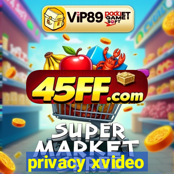 privacy xvideo